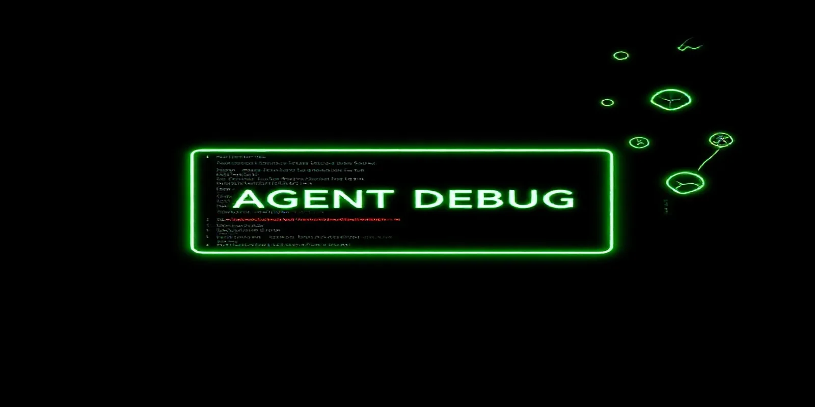 AGENT DEBUG text in a glowing green tech-themed box